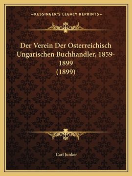 portada Der Verein Der Osterreichisch Ungarischen Buchhandler, 1859-1899 (1899) (en Alemán)