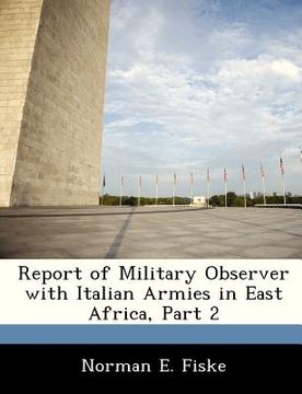 portada report of military observer with italian armies in east africa, part 2 (en Inglés)