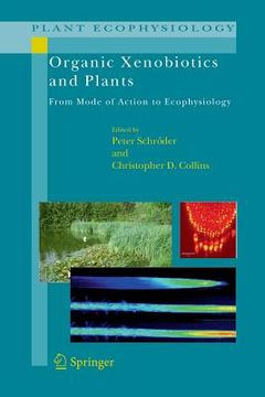 portada Organic Xenobiotics and Plants: From Mode of Action to Ecophysiology (en Inglés)