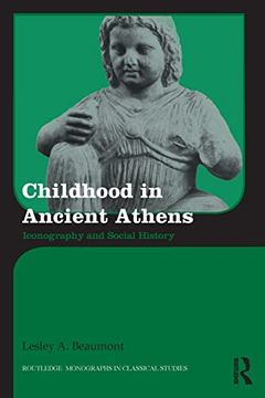 portada Childhood in Ancient Athens: Iconography and Social History (Routledge Monographs in Classical Studies) (en Inglés)