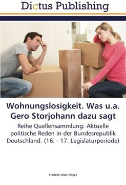 portada Wohnungslosigkeit. Was u.a. Gero Storjohann dazu sagt: Reihe Quellensammlung: Aktuelle politische Reden in der Bundesrepublik Deutschland. (16. - 17. Legislaturperiode)