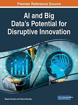portada Ai and big Data'S Potential for Disruptive Innovation (Advances in Computational Intelligence and Robotics) (en Inglés)