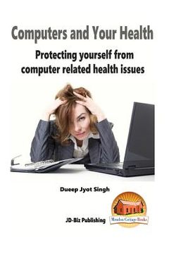 portada Computers and Your Health - Protecting yourself from Computer Related Health Iss (en Inglés)