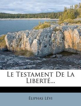 portada Le Testament De La Liberté... (en Francés)