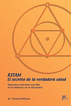 portada Ritam - el Secreto de la Verdadera Salud: Descubra el  Elemento que Falta en la Medicina y en la Naturopatía