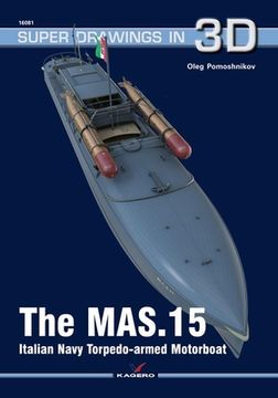 The Mas.15 Italian Navy Torpedo-Armed Motorboat (en Inglés)