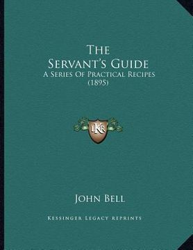 portada the servant's guide: a series of practical recipes (1895) (in English)