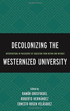 portada Decolonizing the Westernized University: Interventions in Philosophy of Education from Within and Without