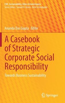 portada A Casebook of Strategic Corporate Social Responsibility: Towards Business Sustainability