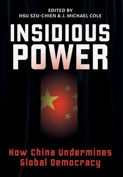 portada Insidious Power: How China Undermines Global Democracy (en Inglés)