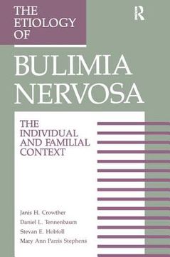 portada The Etiology of Bulimia Nervosa: The Individual and Familial Context: Material Arising from the Second Annual Kent Psychology Forum, Kent, October 199 (en Inglés)