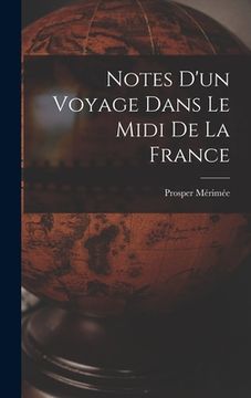 portada Notes D'un Voyage Dans Le Midi De La France (en Francés)