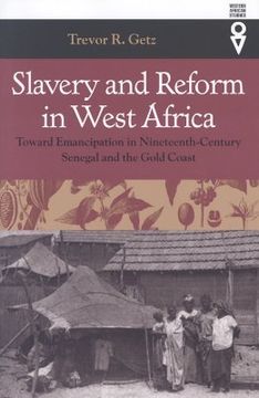 portada slavery and reform in west africa: toward emancipation in nineteenth-century senegal and the gold coast (in English)