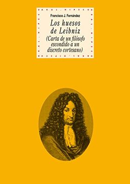 portada Los huesos de Leibniz : carta de un filósofo escondido a un discreto cortesano