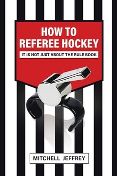 portada How to Referee Hockey: It is not Just About the Rule Book (in English)