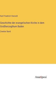 portada Geschichte der evangelischen Kirche in dem Großherzogthum Baden: Zweiter Band (en Alemán)