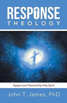 portada Response Theology: Agape Love Powered by Holy Spirit (en Inglés)
