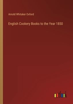 portada English Cookery Books to the Year 1850 (en Inglés)