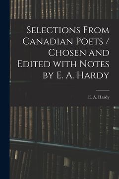 portada Selections From Canadian Poets / Chosen and Edited With Notes by E. A. Hardy (en Inglés)