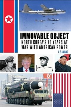 portada Immovable Object: North Korea'S 70 Years at war With American Power (in English)
