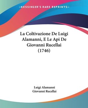 portada La Coltivazione De Luigi Alamanni, E Le Api De Giovanni Rucellai (1746) (en Italiano)