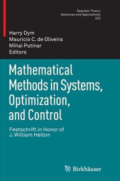portada Mathematical Methods in Systems, Optimization, and Control: Festschrift in Honor of J. William Helton (en Inglés)