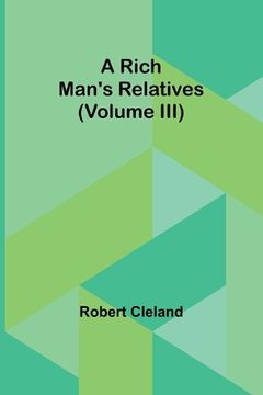 portada A Rich Man's Relatives (Volume III) (in English)