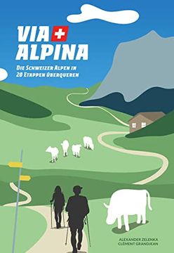 portada Via Alpina: Die Schweizer Alpen in 20 Etappen Überqueren (en Alemán)