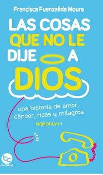 portada Las cosas que no le dije a Dios: una historia de amor, cáncer, risas y milagros