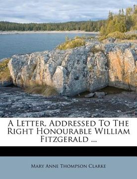 portada a letter, addressed to the right honourable william fitzgerald ... (en Inglés)