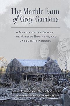 portada The Marble Faun of Grey Gardens: A Memoir of the Beales, the Maysles Brothers, and Jacqueline Kennedy (en Inglés)