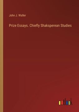 portada Prize Essays. Chiefly Shaksperean Studies (in English)