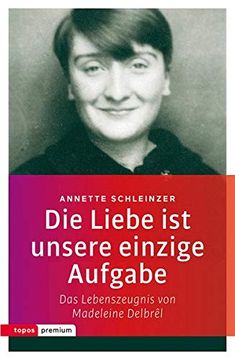 portada Die Liebe ist Unsere Einzige Aufgabe: Das Lebenszeugnis von Madelein Delbrel (in German)