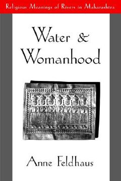 portada water and womanhood: religious meanings of rivers in maharashtra (en Inglés)