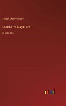 portada Galusha the Magnificent: in large print (in English)