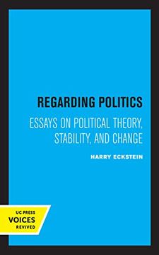 portada Regarding Politics: Essays on Political Theory, Stability, and Change