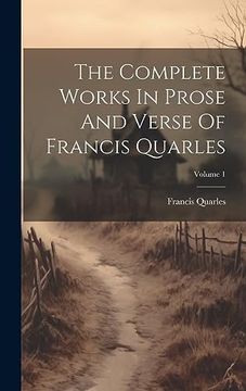 portada The Complete Works in Prose and Verse of Francis Quarles; Volume 1 (en Inglés)