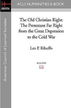 portada the old christian right: the protestant far right from the great depression to the cold war (in English)