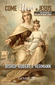 portada Come Alive in Jesus!: Solemn Novena to Our Lady of Mount Carmel (en Inglés)