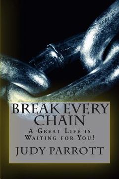 portada Break Every Chain: A Great Life is Waiting for You! (en Inglés)