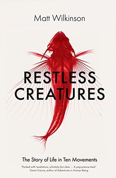 portada Restless Creatures: The Story of Life in ten Movements 