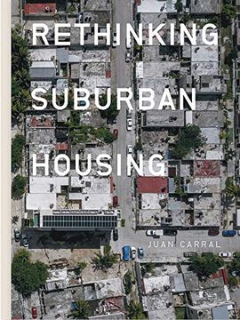 portada Juan Carral: Rethinking Suburban Housing (en Inglés)