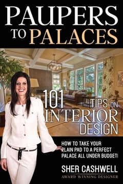 portada Paupers to Palaces: 101 Tips on Interior Design (en Inglés)