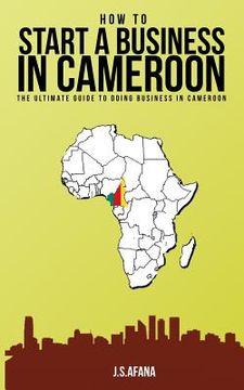 portada How to Start a Business in Cameroon: The Ultimate Guide to Doing Business in Cameroon