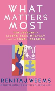 portada What Matters Most: Ten Lessons in Living Passionately From the Song of Solomon (in English)