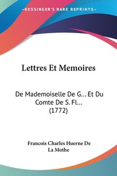 portada Lettres Et Memoires: De Mademoiselle De G... Et Du Comte De S. Fl... (1772) (en Francés)