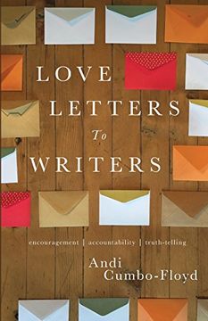 portada Love Letters To Writers: Encouragement, Accountability, and Truth-Telling (en Inglés)