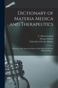 portada Dictionary of Materia Medica and Therapeutics: a Résumé of the Action and Doses of All Officinal and Non-officinal Drugs ... (en Inglés)