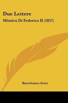 portada Due Lettere: Missiva Di Federico II (1857) (in Italian)