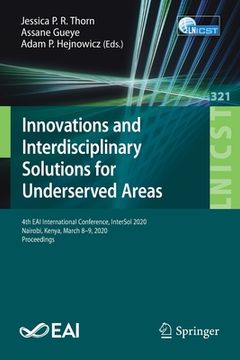 portada Innovations and Interdisciplinary Solutions for Underserved Areas: 4th Eai International Conference, Intersol 2020, Nairobi, Kenya, March 8-9, 2020, P (en Inglés)